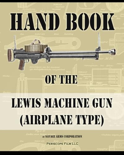 Hand Book of the Lewis Machine Gun (Airplane Type) von Periscope Film LLC