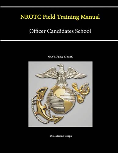 NROTC Field Training Manual - Officer Candidates School - (NAVEDTRA 37302K) von Lulu.com