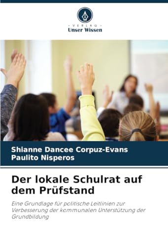 Der lokale Schulrat auf dem Prüfstand: Eine Grundlage für politische Leitlinien zur Verbesserung der kommunalen Unterstützung der Grundbildung