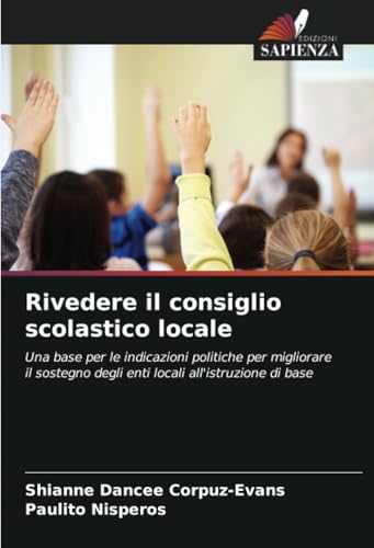 Rivedere il consiglio scolastico locale: Una base per le indicazioni politiche per migliorare il sostegno degli enti locali all'istruzione di base