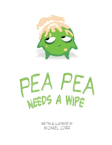 Pea Pea Needs A Wipe von Self Published