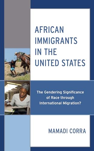 African Immigrants in the United States: The Gendering Significance of Race through International Migration? von Lexington Books