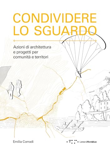 Condividere lo sguardo. Azioni di architettura e progetti per comunità e territori (Alleli/Research) von LetteraVentidue