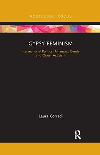 Gypsy Feminism: Intersectional Politics, Alliances, Gender and Queer Activism (Routledge Advances in Sociology)