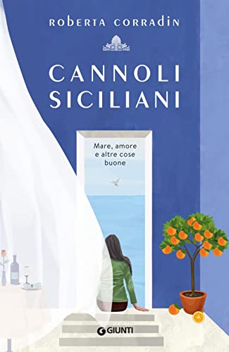 Cannoli siciliani. Mare, amore e altre cose buone (Romanzo culinario) von Giunti Editore