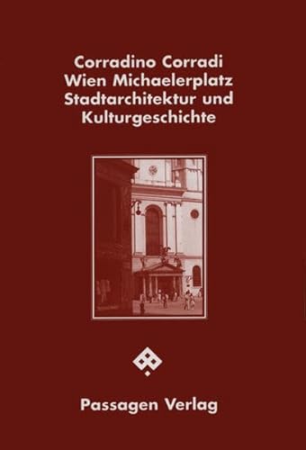 Wien Michaelerplatz. Stadtarchitektur und Kulturgeschichte (Passagen Architektur)