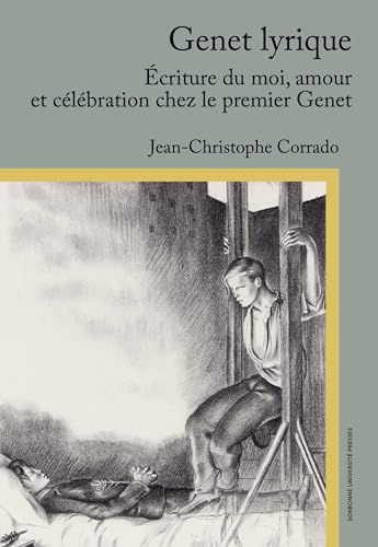 Genet lyrique: Écriture du moi, amour et célébration chez le premier Genet Genet lyrique: Écriture du moi, amour et célébration chez le premier Genet von SUP