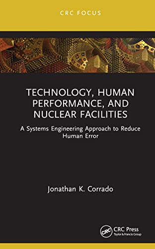 Technology, Human Performance, and Nuclear Facilities: A Systems Engineering Approach to Reduce Human Error (CRC Focus) von CRC Press