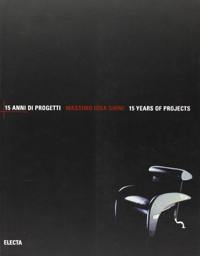 Massimo Iosa Ghini: 15 Anni Di Progetti/15 Years of Projects (Industria e design) von Mondadori Electa