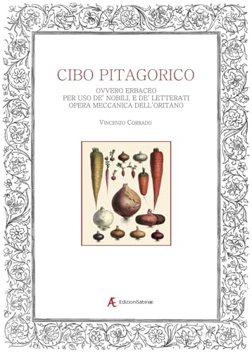 Del cibo pitagorico ovvero erbaceo. Per uso de' nobili, e de' letterati Del cibo pitagorico ovvero erbaceo. Per uso de' nobili, e de' letterati von Edizioni Sabinae