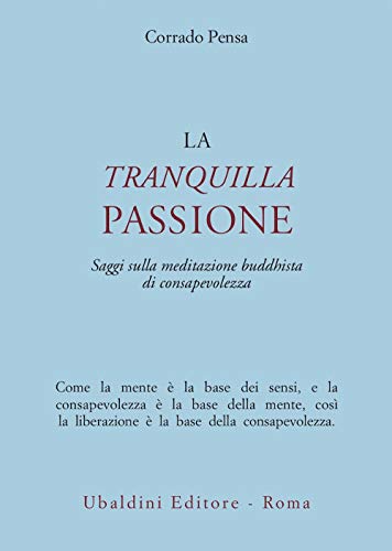 La tranquilla passione. Saggi sulla meditazione buddhista di consapevolezza (Civiltà dell'Oriente) von Astrolabio Ubaldini