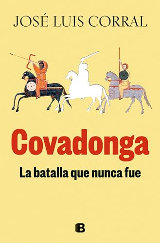 Covadonga, la batalla que nunca fue: Hispania 700-756 (No ficción) von B