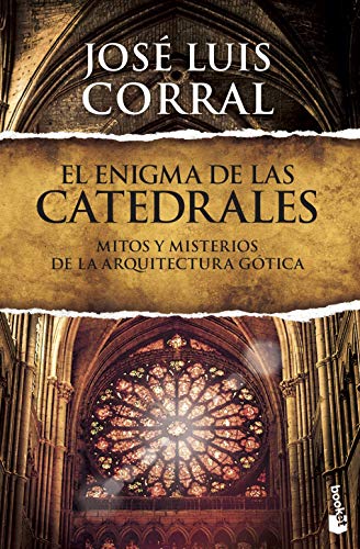 El enigma de las catedrales: Mitos y misterios de la arquitectura gótica (Divulgación) von Booket
