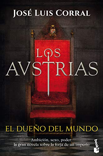 los Austrias, el dueño del mundo (Novela histórica)