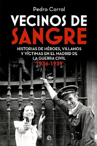 Vecinos de sangre: Historias de héroes, villanos y víctimas en el Madrid de la Guerra Civil. 1936-1939 von LA ESFERA DE LOS LIBROS, S.L.