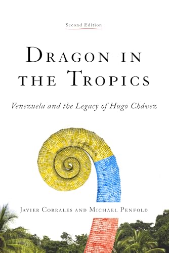 Dragon in the Tropics: Venezuela and the Legacy of Hugo Chavez (Latin America Initiative)