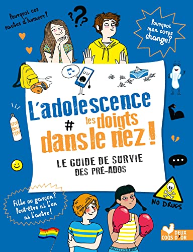 L'adolescence les doigts dans le nez: Le guide de survie des pré-ados