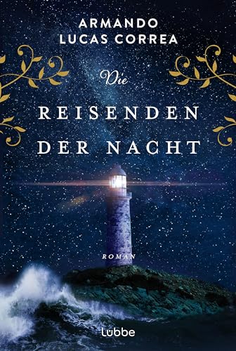 Die Reisenden der Nacht: Roman. Von Berlin über Kuba und die USA zurück nach Deutschland: Eine atemberaubende Mehrgenerationengeschichte von Lübbe