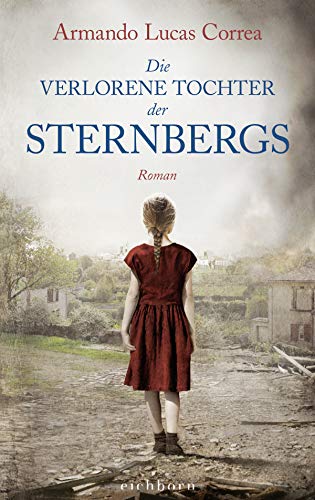 Die verlorene Tochter der Sternbergs: Roman Die verlorene Tochter der Sternbergs: Roman