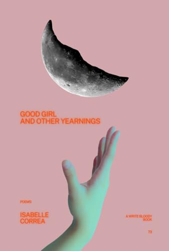 Good Girl and Other Yearnings von Write Bloody Publishing