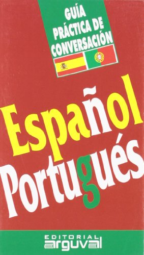 GUÍA PRÁCTICA ESPAÑOL-PORTUGUÉS (GUÍAS DE CONVERSACIÓN) von Editorial Arguval