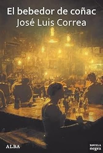 El bebedor de coñac (Novela Negra, Band 30) von Alba Editorial