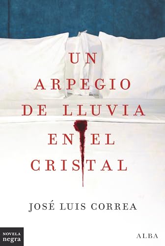 Un arpegio de lluvia en el cristal (Novela Negra, Band 29)