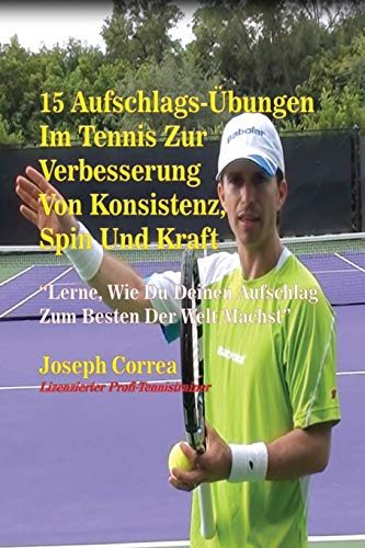 15 Aufschlags-Übungen Im Tennis Zur Verbesserung Von Konsistenz, Spin Und Kraft