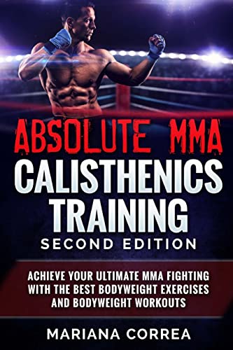 ABSOLUTE MMA CALISTHENICS TRAiNING SECOND EDITION ABSOLUTE MMA CALISTHENICS TRAiNING SECOND EDITION