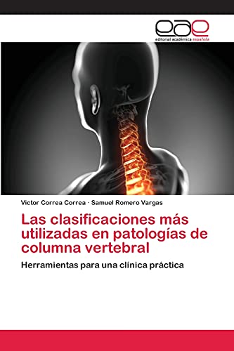 Las clasificaciones más utilizadas en patologías de columna vertebral: Herramientas para una clínica práctica Las clasificaciones más utilizadas en patologías de columna vertebral: Herramientas para una clínica práctica von Eae Editorial Academia Espanola