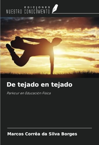 De tejado en tejado: Parkour en Educación Física von Ediciones Nuestro Conocimiento