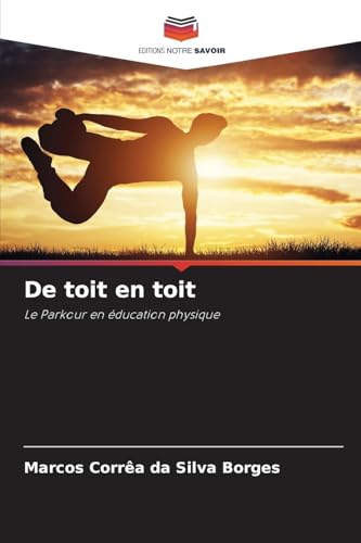 De toit en toit: Le Parkour en éducation physique von Editions Notre Savoir