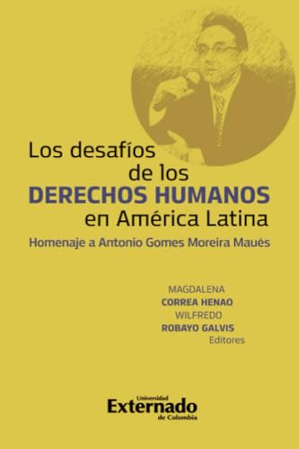 Los Desafios de los derechos humanos en América Latina.: Homenaje a Antonio Gomes Moreira Maués Los Desafios de los derechos humanos en América Latina.: Homenaje a Antonio Gomes Moreira Maués von Universidad Externado de Colombia