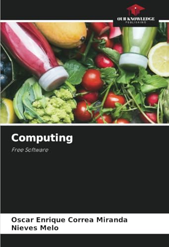 Computing: Free Software von Our Knowledge Publishing