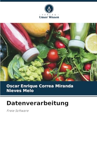 Datenverarbeitung: Freie Software von Verlag Unser Wissen