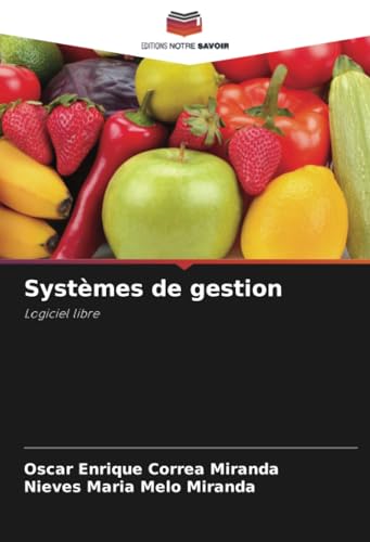 Systèmes de gestion: Logiciel libre von Editions Notre Savoir