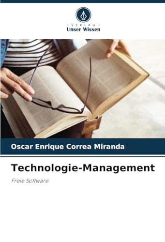 Technologie-Management: Freie Software von Verlag Unser Wissen