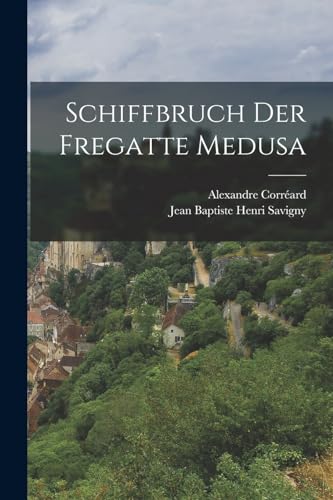 Schiffbruch der Fregatte Medusa von Legare Street Press