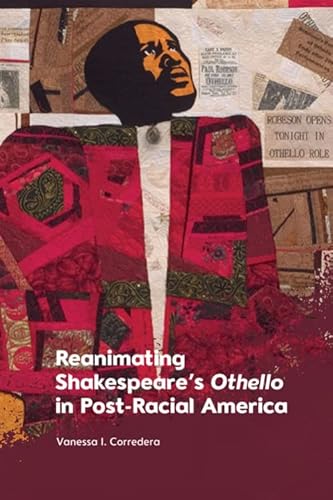 Reanimating Shakespeare’s Othello in Post-racial America