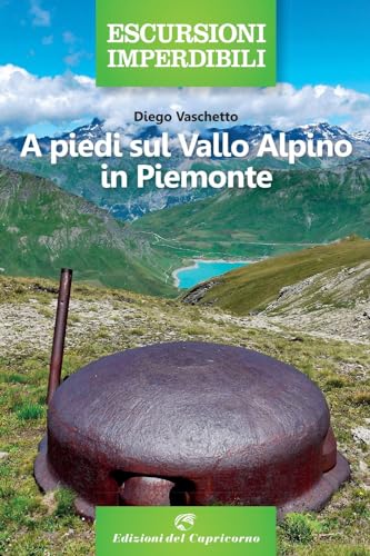 A piedi sul vallo alpino in Piemonte (Escursioni imperdibili)