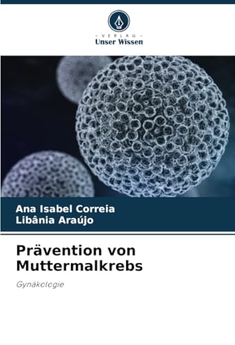 Prävention von Muttermalkrebs: Gynäkologie von Verlag Unser Wissen