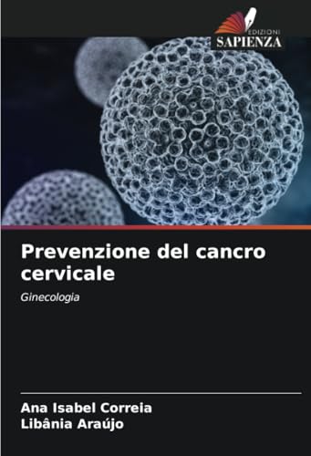 Prevenzione del cancro cervicale: Ginecologia von Edizioni Sapienza