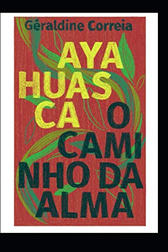 Ayahuasca: O caminho da alma