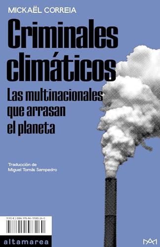 Criminales climáticos: Las multinacionales que arrasan el planeta (Ensayo, Band 31) von Altamarea Ediciones