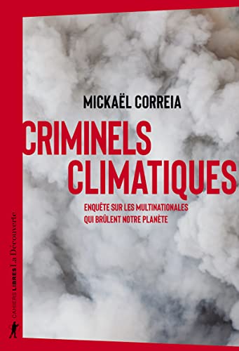 Criminels climatiques - Enquête sur les multinationales qui brûlent notre planète von LA DECOUVERTE