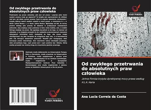 Od zwyk¿ego przetrwania do absolutnych praw cz¿owieka: Johna Finnisa krytyka dyrektywnej mocy prawa wed¿ug H.L.A. Harta von VDM Verlag