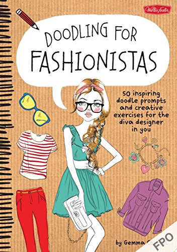 Doodling for Fashionistas: 50 inspiring doodle prompts and creative exercises for the diva designer in you