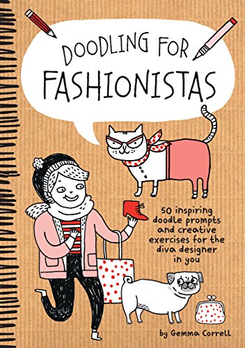 Doodling for Fashionistas: 50 inspiring doodle prompts and creative exercises for the diva designer in you