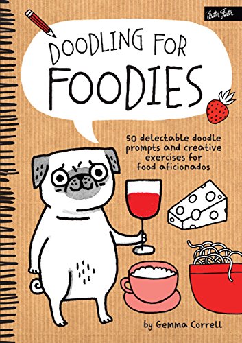 Doodling for Foodies: 50 delectable doodle prompts and creative exercises for food aficionados