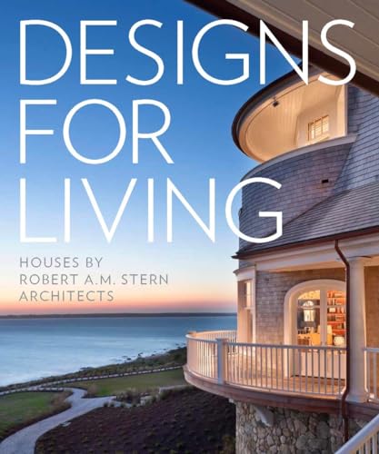 Designs for Living: Houses by Robert A. M. Stern Architects von The Monacelli Press